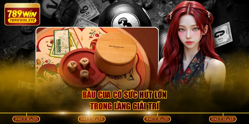 Luật Chơi Bầu Cua Chi Tiết Và Các Mẹo Hay Thắng Lớn 2 Bầu Cua có sức hút lớn trong làng giải trí