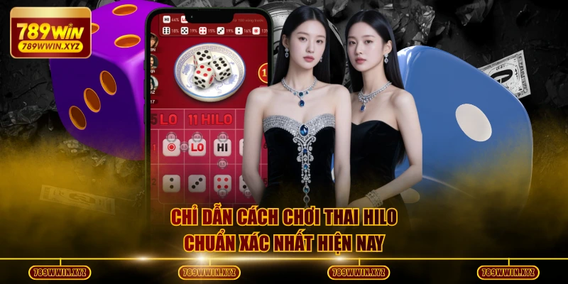 Chỉ Dẫn Cách Chơi Thai Hilo Chuẩn 100% Với Các Mẹo Hay! 3 Chỉ dẫn cách chơi Thai Hilo chuẩn xác nhất hiện nay