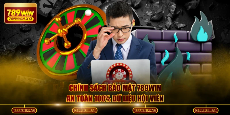 Chính Sách Bảo Mật 789WIN An Toàn Tuyệt Đối Mọi Hoạt Động 1 Chính sách bảo mật 789WIN an toàn 100% dữ liệu hội viên