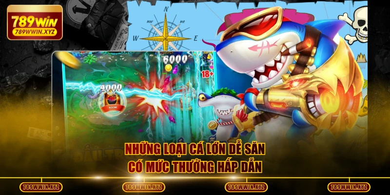 Những Loại Cá Lớn Dễ Săn Và Chiến Lược Tích Điểm Hiệu Quả 2 Những loại cá lớn dễ săn có mức thưởng hấp dẫn
