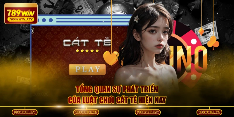 Luật Chơi Cát Tê Và Các Bí Kíp Chinh Phục 100% Ván Bài 2 Tổng quan sự phát triển của luật chơi cát tê hiện nay